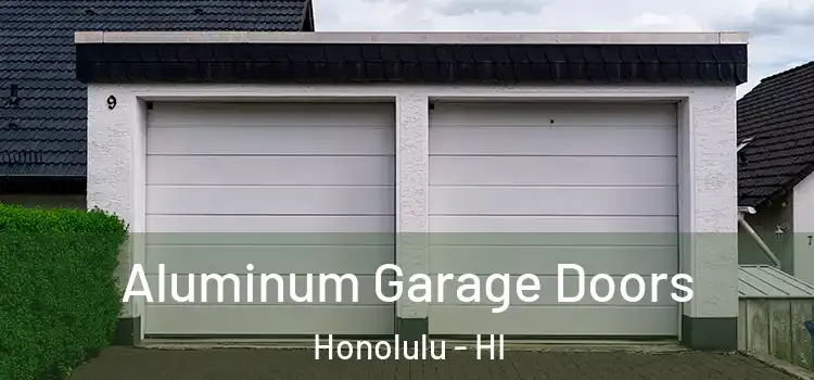  Aluminum Garage Doors Honolulu - HI
