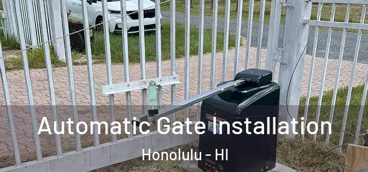 Automatic Gate Installation Honolulu - HI
