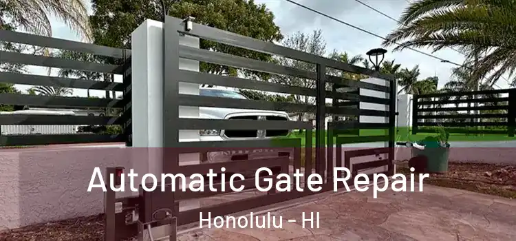 Automatic Gate Repair Honolulu - HI