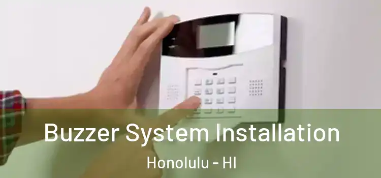  Buzzer System Installation Honolulu - HI