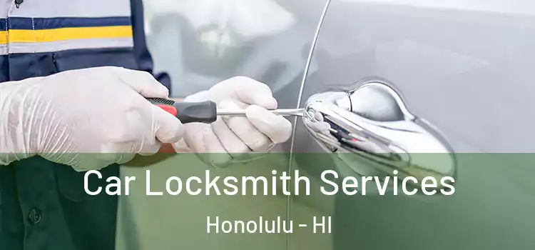 Car Locksmith Services Honolulu - HI