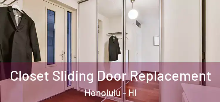 Closet Sliding Door Replacement Honolulu - HI