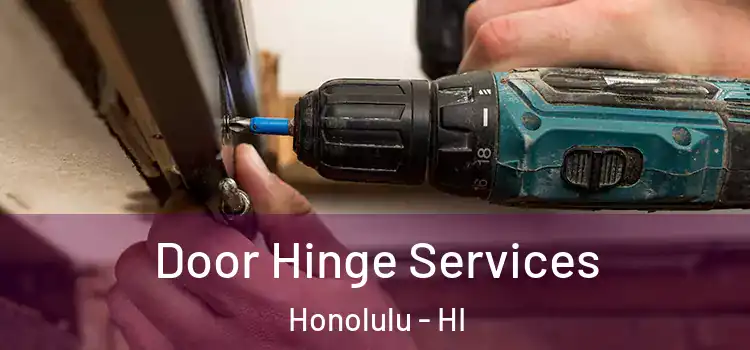 Door Hinge Services Honolulu - HI