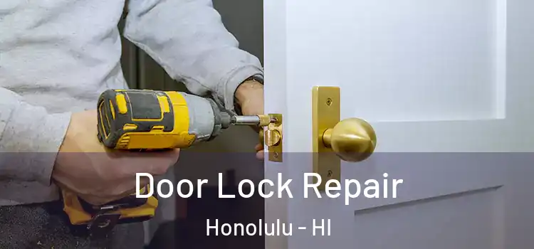  Door Lock Repair Honolulu - HI