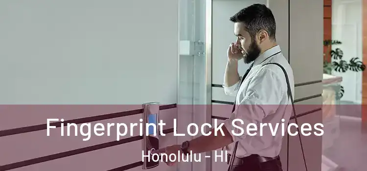  Fingerprint Lock Services Honolulu - HI