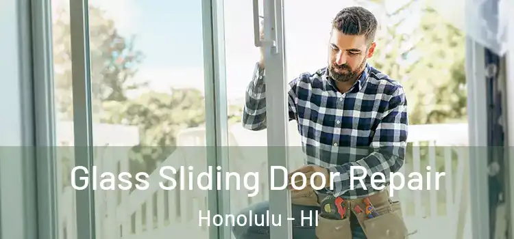 Glass Sliding Door Repair Honolulu - HI