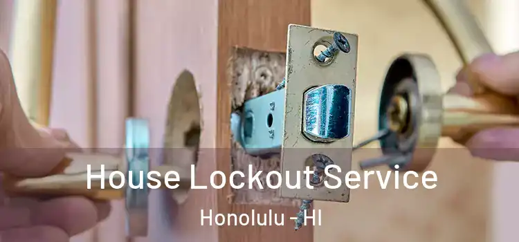  House Lockout Service Honolulu - HI