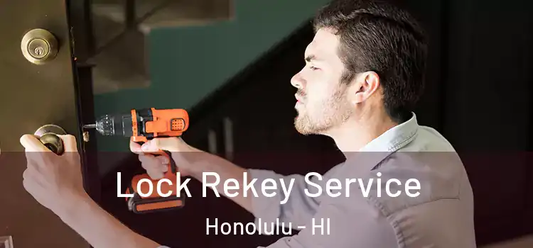  Lock Rekey Service Honolulu - HI