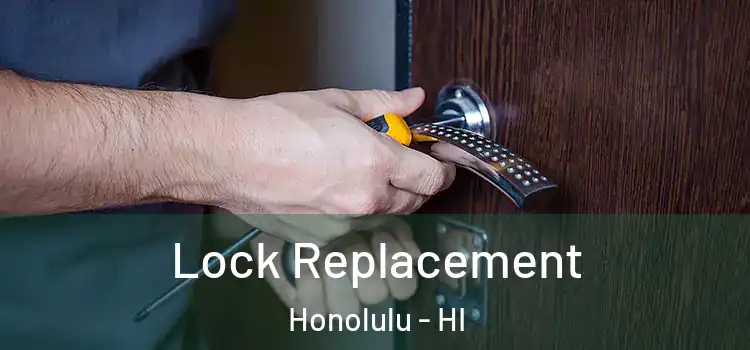 Lock Replacement Honolulu - HI