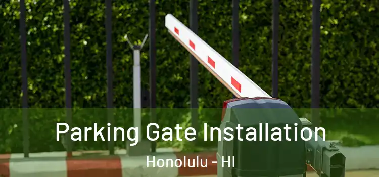  Parking Gate Installation Honolulu - HI