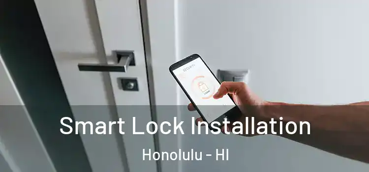 Smart Lock Installation Honolulu - HI