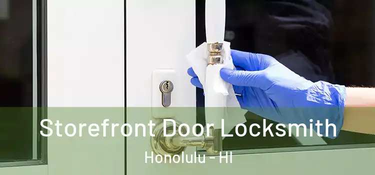 Storefront Door Locksmith Honolulu - HI
