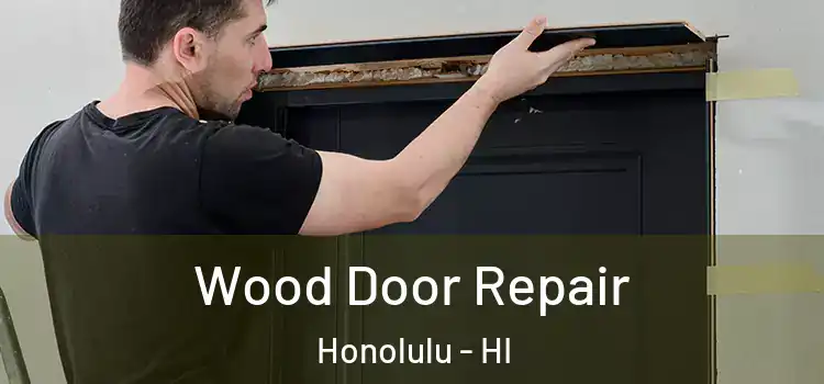 Wood Door Repair Honolulu - HI